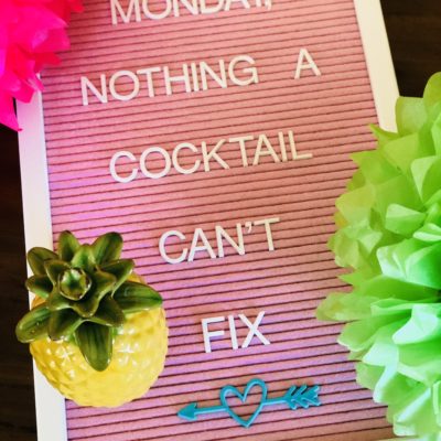 Letterboard Quote – Monday, Nothing a Cocktail Can’t Fix