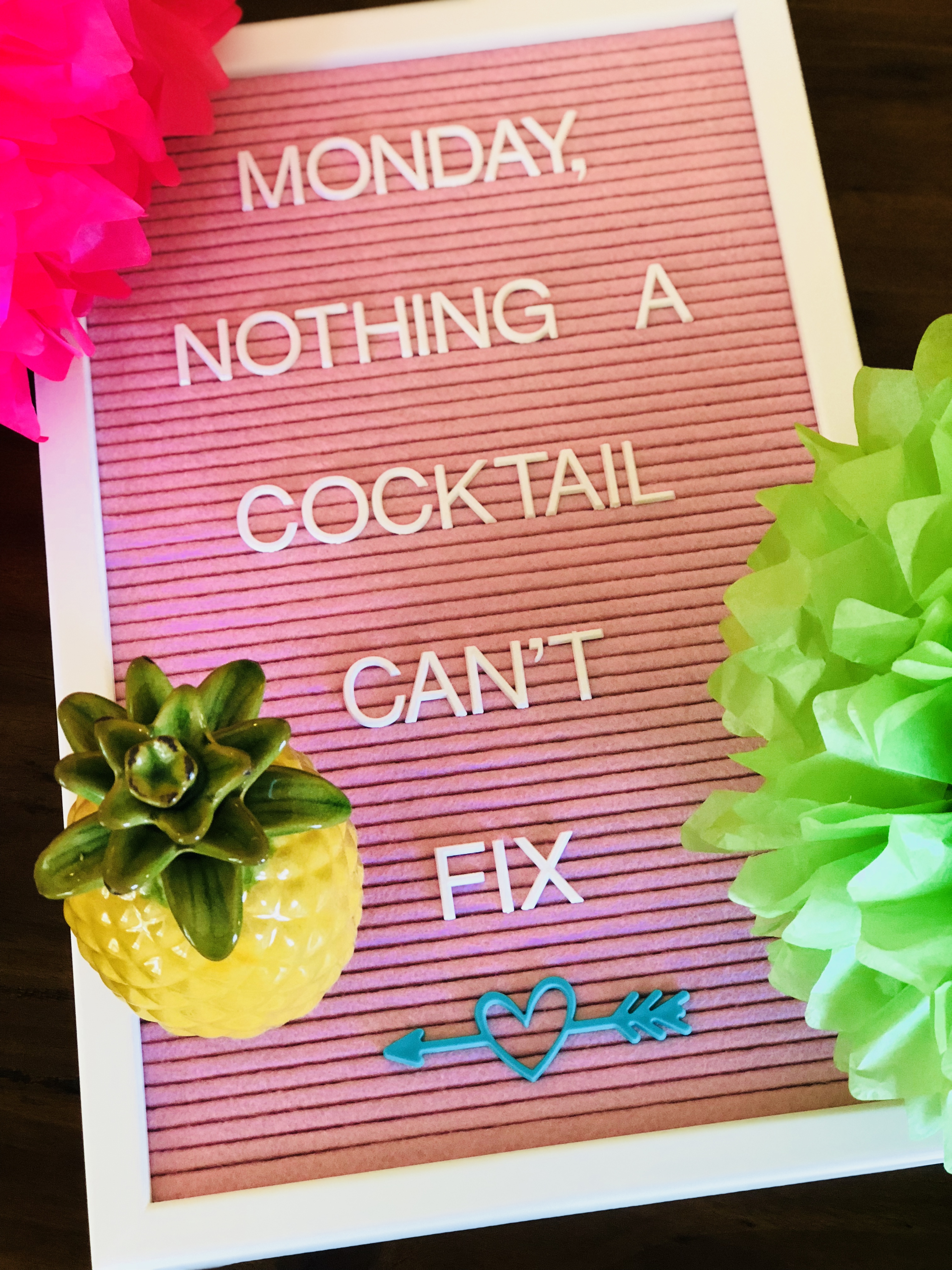 Letterboard Quote – Monday, Nothing a Cocktail Can’t Fix